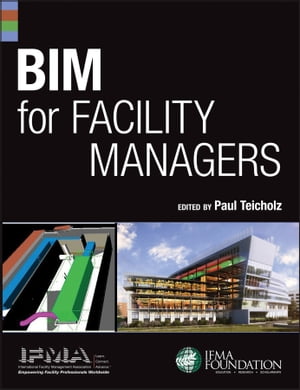 BIM for Facility Managers【電子書籍】[ IFMA ]
