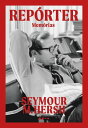 Rep rter Mem rias【電子書籍】 Seymour M. Hersh