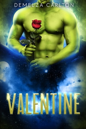 Valentine: An Alien Scifi Romance【電子書籍】[ Demelza Carlton ]