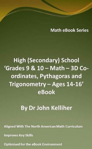 High (Secondary) School ‘Grade 9 & 10 - Math – 3D Co-ordinates, Pythagoras and Trigonometry – Ages 14-16’ eBook