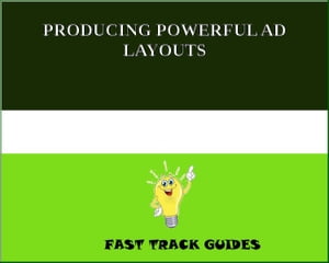 PRODUCING POWERFUL AD LAYOUTS