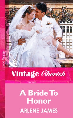 A Bride To Honor (Mills & Boon Vintage Cherish)【電子書籍】[ Arlene James ]