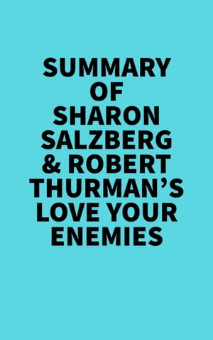 Summary of Sharon Salzberg &Robert Thurman's Love Your EnemiesŻҽҡ[ Everest Media ]