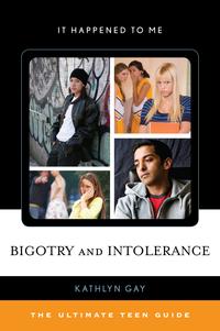 Bigotry and Intolerance The Ultimate Teen Guide