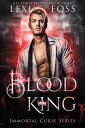 Blood King【電子書籍】[ Lexi C. Foss ]