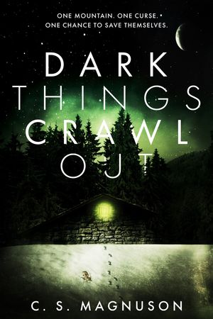 Dark Things Crawl Out【電子書籍】 C. S. Magnuson