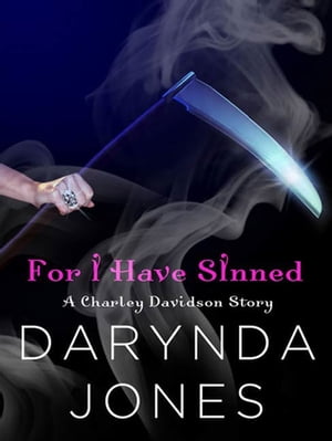 For I Have Sinned (A Charley Davidson Story) A HeroesandHeartbreakers.com Original【電子書籍】[ Darynda Jones ]