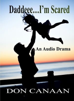 Daddeee...I'm Scared【電子書籍】[ Don Canaan ]