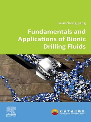 Fundamentals and Applications of Bionic Drilling Fluids