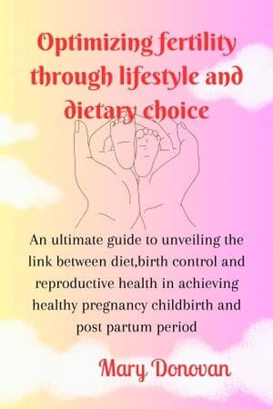 Optimizing fertility through lifestyle and dietary choice