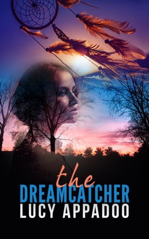 The Dreamcatcher【電子書籍】[ Lucy Appadoo ]