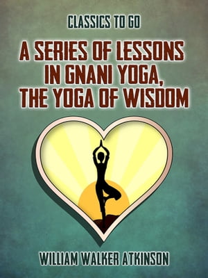 A Series of Lessons in Gnani Yoga, The Yoga of W