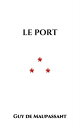 Le Port【電子書籍】[ Guy de Maupassant ]