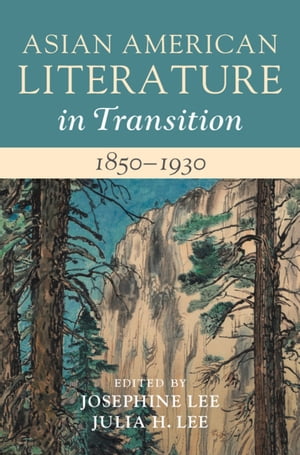 Asian American Literature in Transition, 1850?1930: Volume 1【電子書籍】