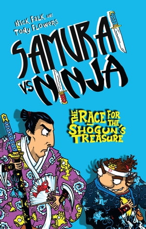 Samurai vs Ninja 2: The Race for the Shogun's Treasure【電子書籍】[ Nick Falk ]