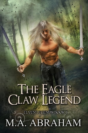 The Eagle Claw Legend【電子書籍】[ M.A. Abraham ]