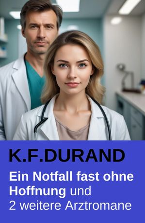 ŷKoboŻҽҥȥ㤨Ein Notfall fast ohne Hoffnung und 2 weitere ArztromaneŻҽҡ[ K. F. Durand ]פβǤʤ583ߤˤʤޤ