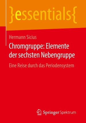 Chromgruppe: Elemente der sechsten Nebengruppe Eine Reise durch das Periodensystem