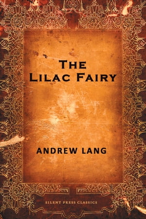 The Lilac Fairy【電子書籍】[ Andrew Lang ]