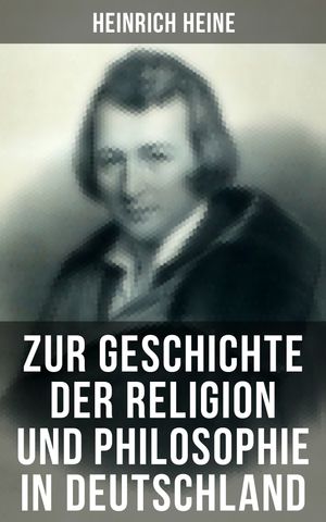 Zur Geschichte der Religion und Philosophie in Deutschland【電子書籍】 Heinrich Heine