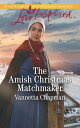 The Amish Christmas Matchmaker【電子書籍】 Vannetta Chapman