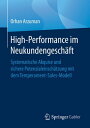 High-Performance im Neukundengesch?ft Systematische Akquise und sichere Potenzialeinsch?tzung mit dem Temperament-Sales-Modell【電子書籍】[ Orhan Arzuman ]