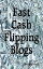 Fast Cash Flipping Blogs