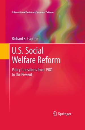 U.S. Social Welfare Reform Policy Transitions from 1981 to the Present【電子書籍】[ Ri...