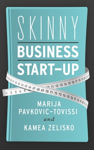 Skinny Business Start-Up【電子書籍】[ Marija Pavkovic-Tovissi ]