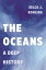 The Oceans A Deep HistoryŻҽҡ[ Eelco J. Rohling ]