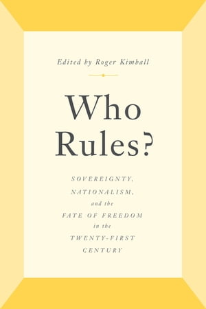 Who Rules? Sovereignty, Nationalism, and the Fate of Freedom in the Twenty-First Century