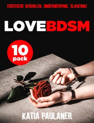 Love BDSM 10 Pack【電子書籍】 Katia Paulaner