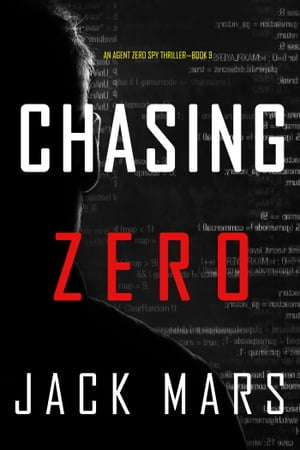 Chasing Zero (An Agent Zero Spy ThrillerーBook #9)