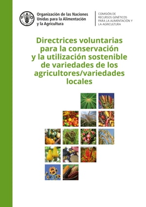 Directrices voluntarias para la conservación y la utilización sostenible de variedades de los agricultores/ variedades locales