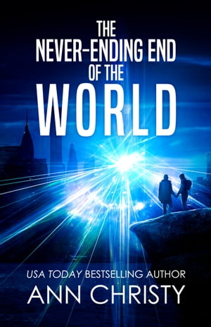 The Never-Ending End of the World【電子書籍】[ Ann Christy ]