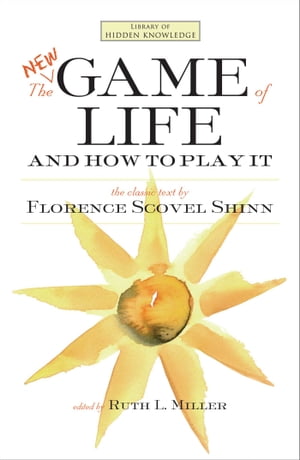 The New Game of Life and How to Play It【電子書籍】 Florence Scovel Shinn