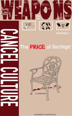 The Weapons of Cancel Culture: The Price of Sacrilege! Weapons of Cancel Culture, #2Żҽҡ[ Kenneth Spruce ]
