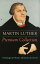 MARTIN LUTHER Premium Collection: Theological Works, Sermons & Hymns