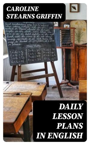 Daily Lesson Plans in English【電子書籍】 Caroline Stearns Griffin