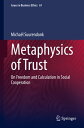 Metaphysics of Trust On Freedom and Calculation in Social Cooperation【電子書籍】[ Mic...