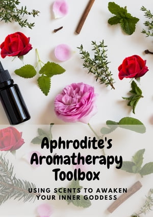 Aphrodite's Aromatherapy Toolbox