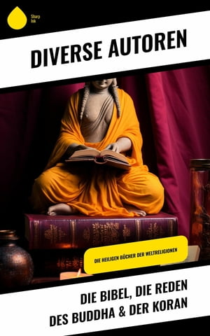 Die Bibel, Die Reden des Buddha & Der Koran Die Heiligen B?cher der Weltreligionen