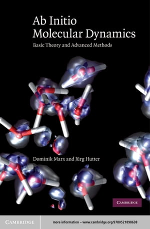 Ab Initio Molecular Dynamics Basic Theory and Advanced Methods【電子書籍】[ Dominik Marx ]