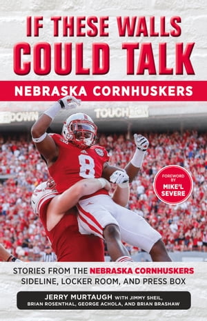 If These Walls Could Talk: Nebraska Cornhuskers