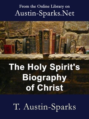 The Holy Spirit's Biography of Christ