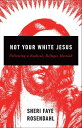 ŷKoboŻҽҥȥ㤨Not Your White Jesus Following a Radical, Refugee MessiahŻҽҡ[ Sheri Faye Rosendahl ]פβǤʤ1,283ߤˤʤޤ