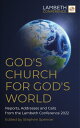 God's Church for God's World Reports, Addresses and Calls from the Lambeth Confe...