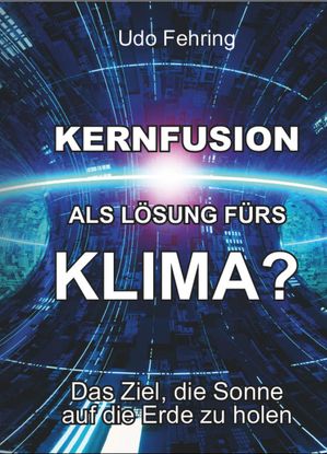 Kernfusion als L?sung f?rs Klima? Das Ziel, die 