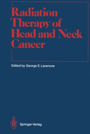 Radiation Therapy of Head and Neck Cancer【電子書籍】