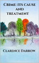 Crime: its cause and treatment【電子書籍】